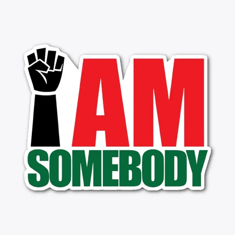 I AM SOMEBODY