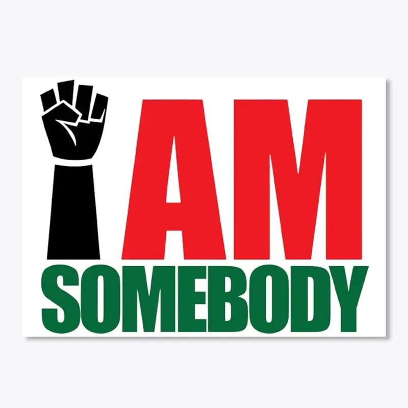 I AM SOMEBODY